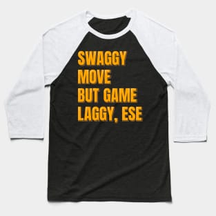 Swaggy Move But Game Laggy, Ese Baseball T-Shirt